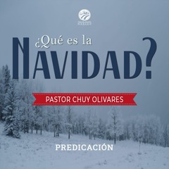 Chuy Olivares - ¿Qué es la Navidad?