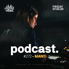 Club Mood Vibes Podcast #272: MANTi