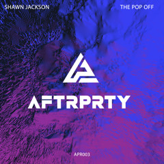 Shawn Jackson - The Pop Off (Original Mix)