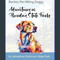 PDF [READ] 📚 Rockey the Hiking Doggy - Adventures in Florida’s State Parks: At Johnathan Dickinson