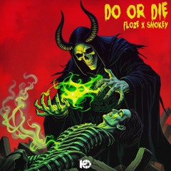 FLOZE & Smokey- Do Or Die