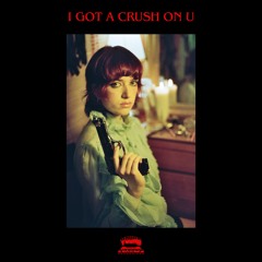 I Got A Crush On U