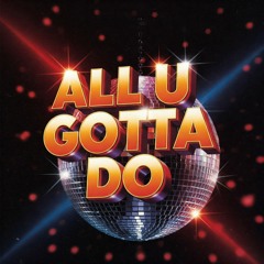 All U Gotta Do [Vocal Extended Mix]