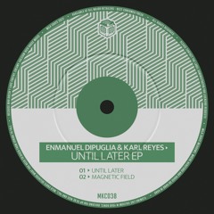 Enmanuel Dipuglia & Karl Reyes - Until Later (Original Mix)