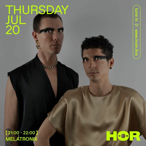 MELATRONIX at HÖR | Jul 20 2023