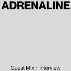 Adrenaline | Guest Mix & Interview