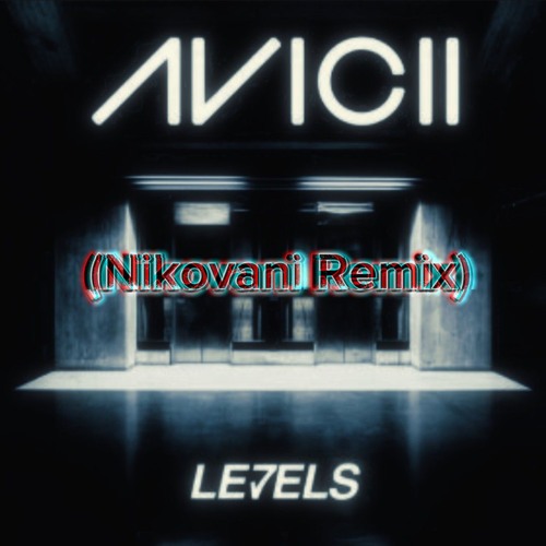 Avicii - Levels (Nikovani Remix)