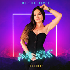 My Love Inedit -Dj First Fever