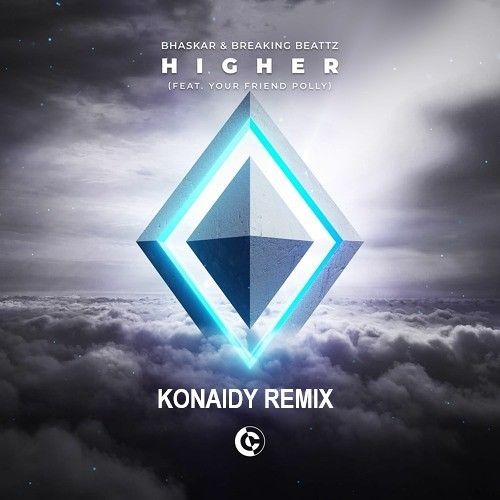 Bhaskar & Breaking Beattz - Higher (feat. your friend polly) (Konaidy Remix)