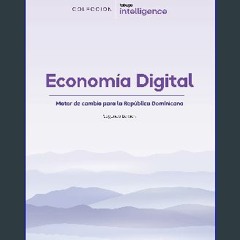 (DOWNLOAD PDF)$$ 📚 Economía Digital: Motor de cambio para la República Dominicana (Tabuga Intellig