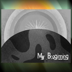My Beginning