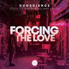 Duoscience, Collette Warren, Valiant Emcee 'Forcing The Love' [Diskool Records]