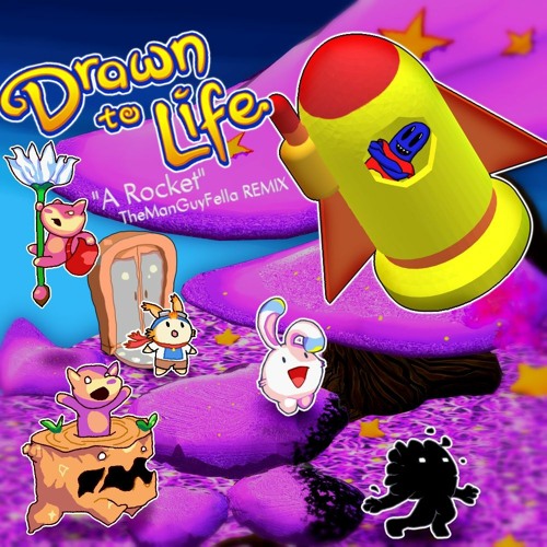 Drawn To Life - A Rocket! (REMIX)