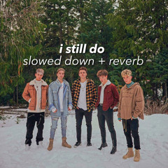 I Still Do (slowed down + reverb) - Why Dont We-1.mp3