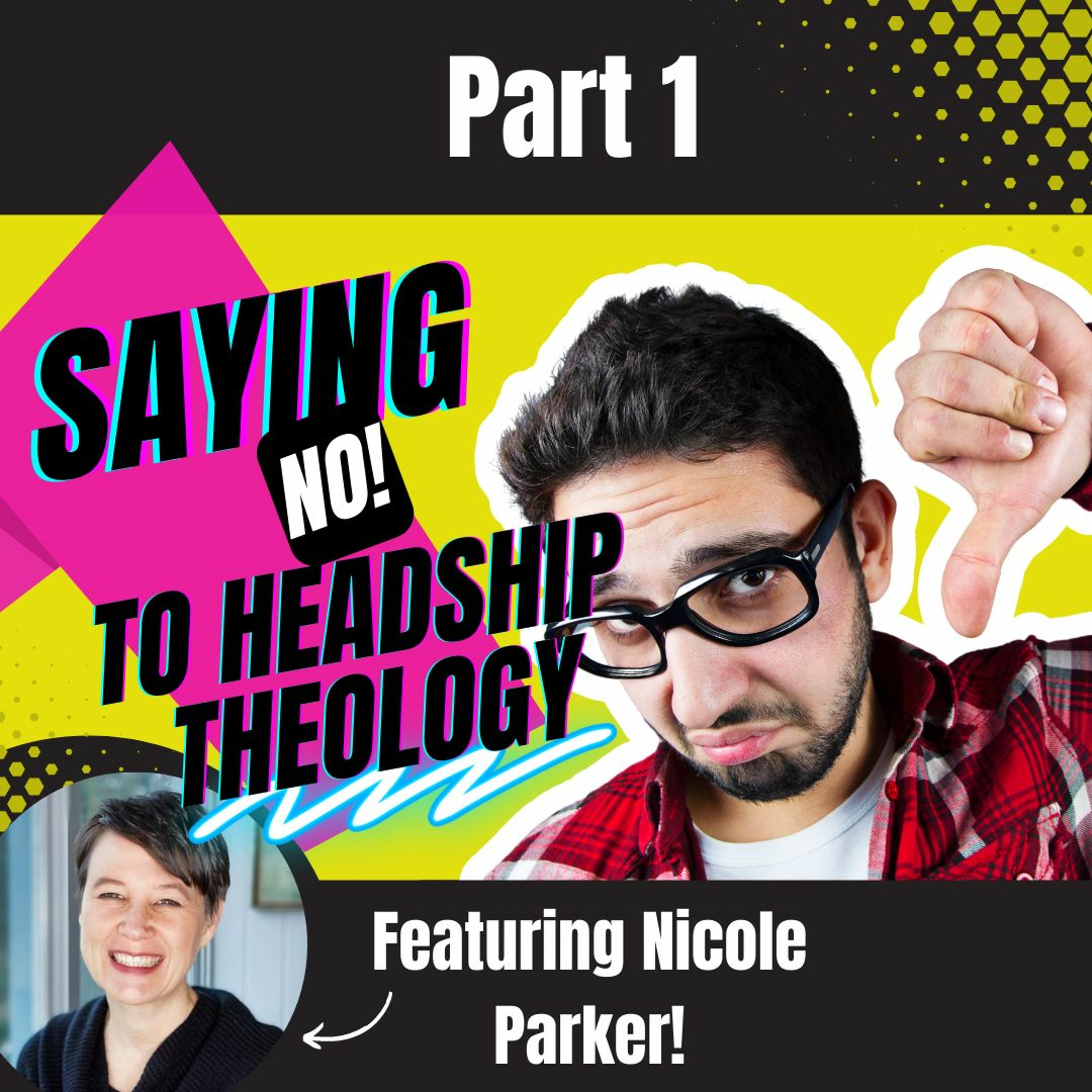 Saying NO to Headship Theology, Feat. Nicole C. Parker (Part 1) episode artwork