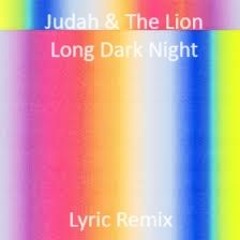 Judah & The Lion - Long Dark Night  Remix