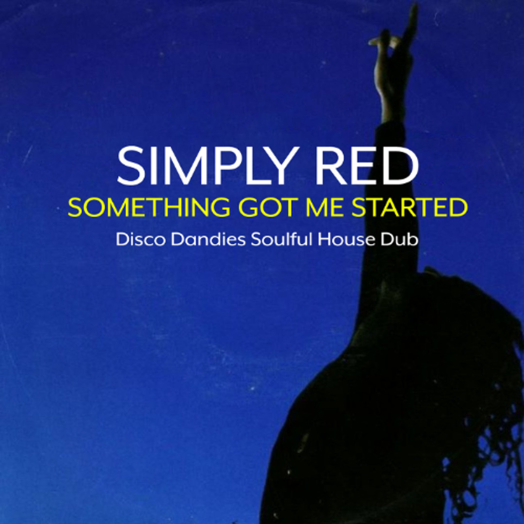 Stream Simply Red - Something got me started (Disco Dandies