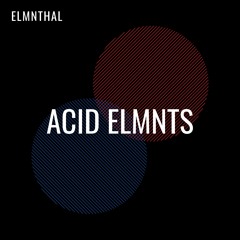 ELMNTHAL - ACID ELMNTS (Original Mix)