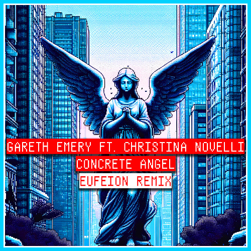 [DOWNLOAD] Gareth Emery ft. Christina Novelli - Concrete Angel (Eufeion Remix)