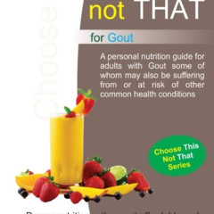 [Read] PDF 💖 Choose This Not That for Gout: 2nd Edition by unknown [KINDLE PDF EBOOK