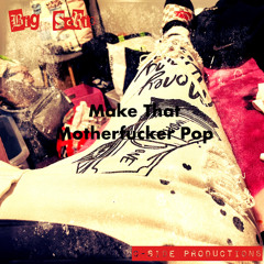 Big Scrip - Make This Motherfucker Pop