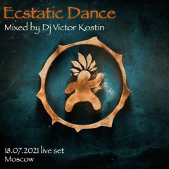 Ecstatic Dance ⍟ Dj Victor Kostin ⍟ Live set 18.07.2021 ⍟ Moscow