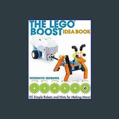 Stream $$EBOOK ⚡ The LEGO BOOST Idea Book: 95 Simple Robots and Hints for  Making More! [K.I.N.D.L.E] by LucilleViviana | Listen online for free on  SoundCloud
