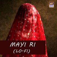 Mayi Ri | Lo-Fi | Slow & Reverb 🎶 | Asrar & Waqar Ali | ARY Digital