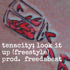 tenacity; look it up prod. free da beat