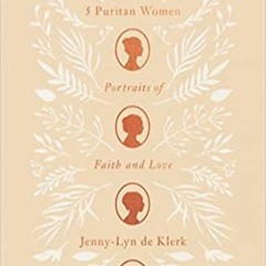 <Read> 5 Puritan Women: Portraits of Faith and Love