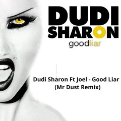 Dudi Sharon Ft Joel - Good Liar  (Mr Dust Special Remix)