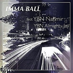 YBN Nahmir ft Almighty Jay - Imma ball