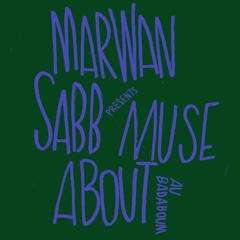 Badaclub - Marwan Sabb Presents MUSE ABOUT ALL NIGHT LONG (07/10/2021)
