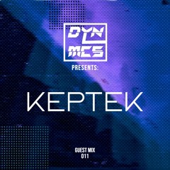 DYNMCS Presents: KEPTEK - GUEST MIX 011