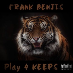 FrankBenjis- Play 4 keeps(Prod.Manu)