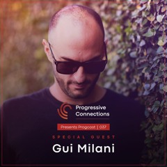 Gui Milani | Progressive Connections #037