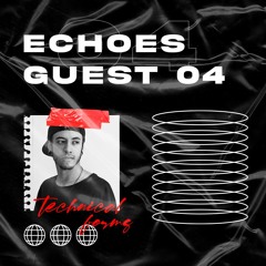 ECHOES GUEST #04 | TECHNICAL FORMS