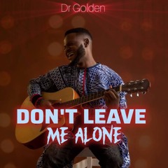Dont Leave me Alone
