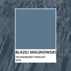 Technokunst Podcast 5415 | Blazej Malinowski