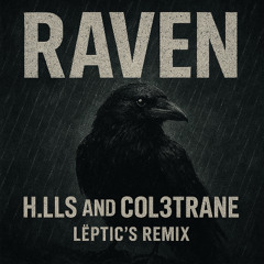 H.LLS, Col3trane - Raven (LËPTIC Remix)