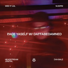 PACE YASELF w/ DAFFABEDAMNED - Wednesday 17th July 2024