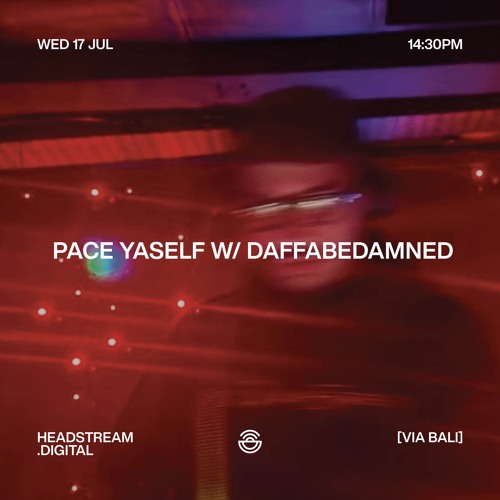 PACE YASELF w/ DAFFABEDAMNED - Wednesday 17th July 2024