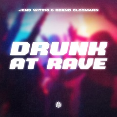 Jens Witzig & Bernd Closmann - Drunk At Rave