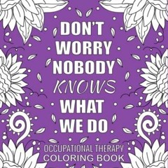 PDF/READ Occupational Therapy Coloring Book: Funny, Inspirational and Relatable