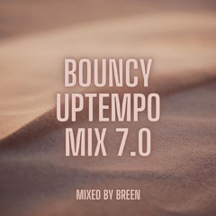 Bouncy Uptempo Mix 7.0