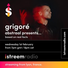 Abstraal Pres. Based On Real Facts EP 49 With Grigoré On Istreem Radio