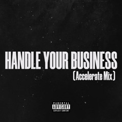 Handle Your Business (Accelerate Mix)