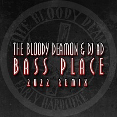 The Bloody Deamon & DJ Ad - Bass Place (2022 Remix)