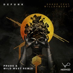 Defunk - Shake feat. Willdabeast (Prude & Mild West Remix)