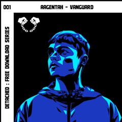 DETACHED SERIES 001 (Free Download) Aagentah - Vanguard